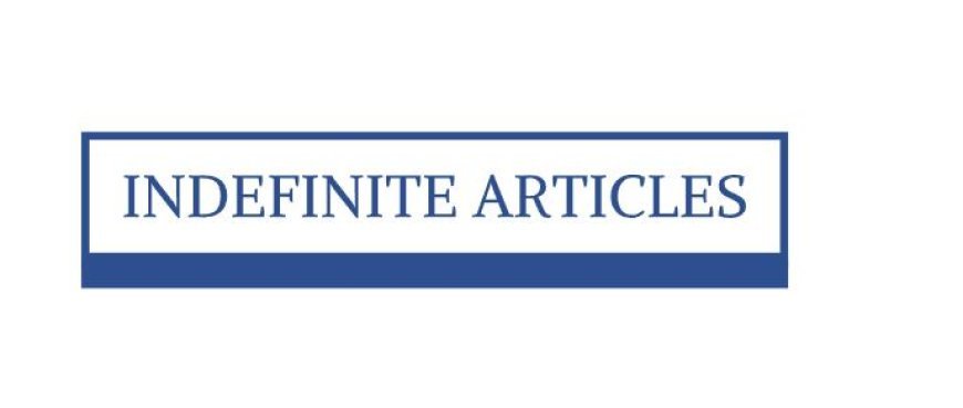 INDEFINITE ARTICLES