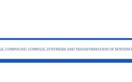 SIMPLE, COMPOUND,COMPLEX,SYNTHESIS AND TRANSFORMATION OF SENTENCES