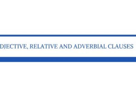 ADJECTIVE, RELATIVE AND ADVERBIAL CLAUSES